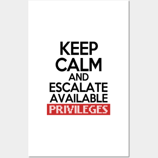 Keep Calm and Escalate Available Privileges Hacker Posters and Art